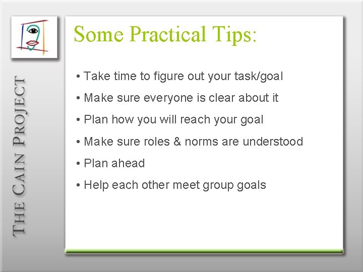 Some Practical Tips: • Take time to figure out your task/goal • Make sure