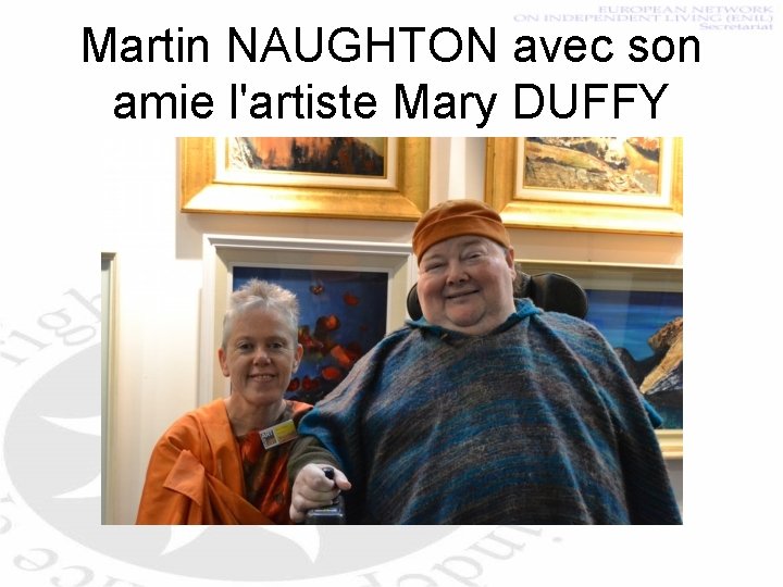 Martin NAUGHTON avec son amie l'artiste Mary DUFFY 