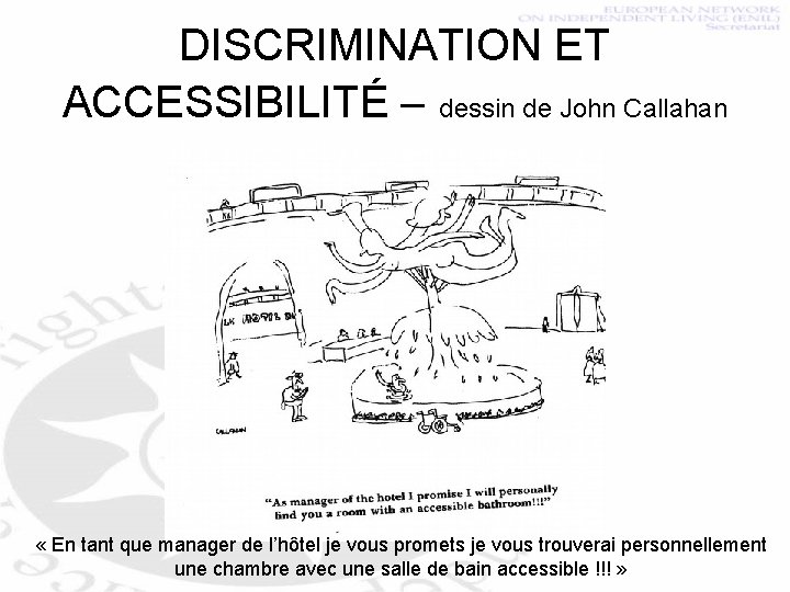 DISCRIMINATION ET ACCESSIBILITÉ – dessin de John Callahan « En tant que manager de