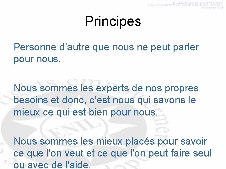 Principes Personne d’autre que nous ne peut parler pour nous. Nous sommes les experts