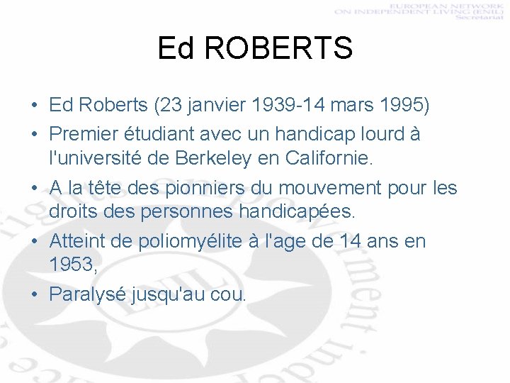 Ed ROBERTS • Ed Roberts (23 janvier 1939 -14 mars 1995) • Premier étudiant