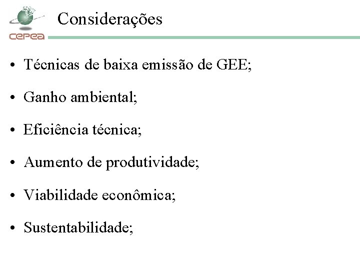 Considerações • Técnicas de baixa emissão de GEE; • Ganho ambiental; • Eficiência técnica;