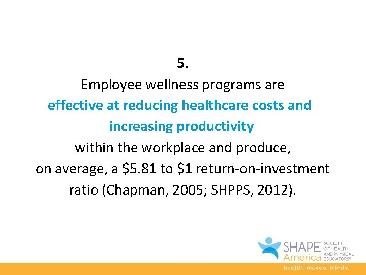 5. Employee wellness programs are effective at reducing healthcare costs and increasing productivity within