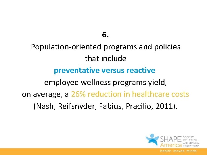 6. Population-oriented programs and policies that include preventative versus reactive employee wellness programs yield,