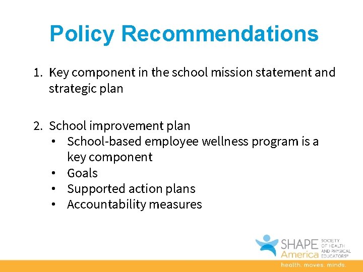 Policy Recommendations 1. Key component in the school mission statement and strategic plan 2.
