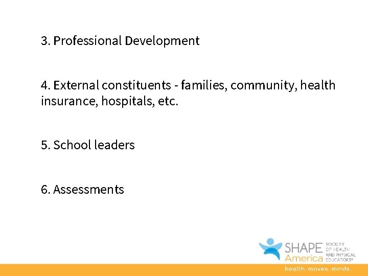 3. Professional Development 4. External constituents - families, community, health insurance, hospitals, etc. 5.