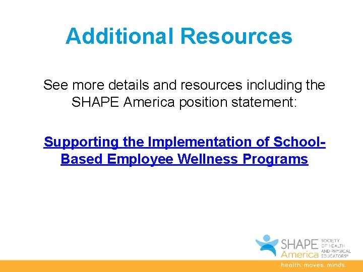 Additional Resources See more details and resources including the SHAPE America position statement: Supporting