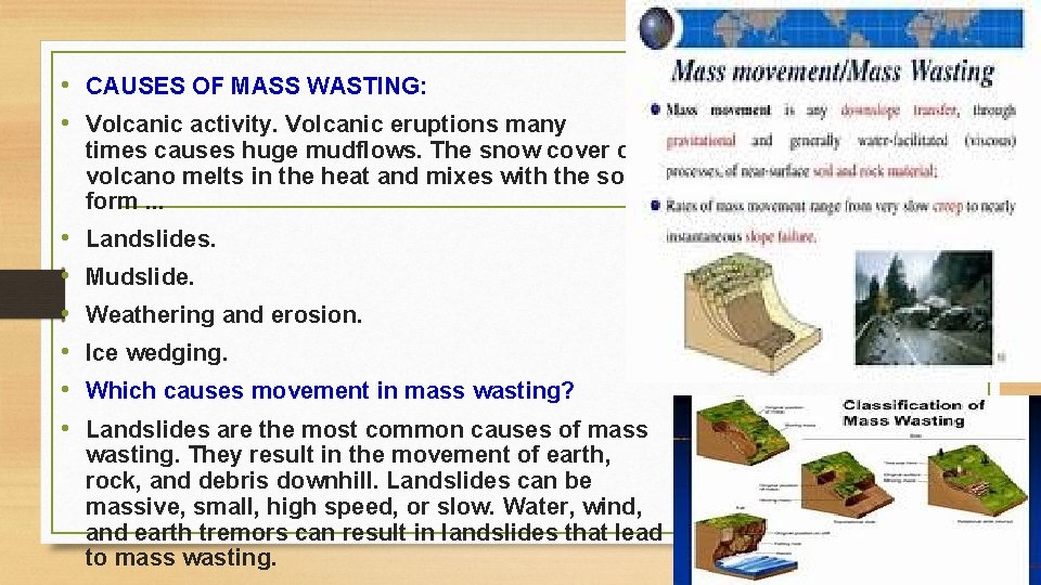 • CAUSES OF MASS WASTING: • Volcanic activity. Volcanic eruptions many times causes