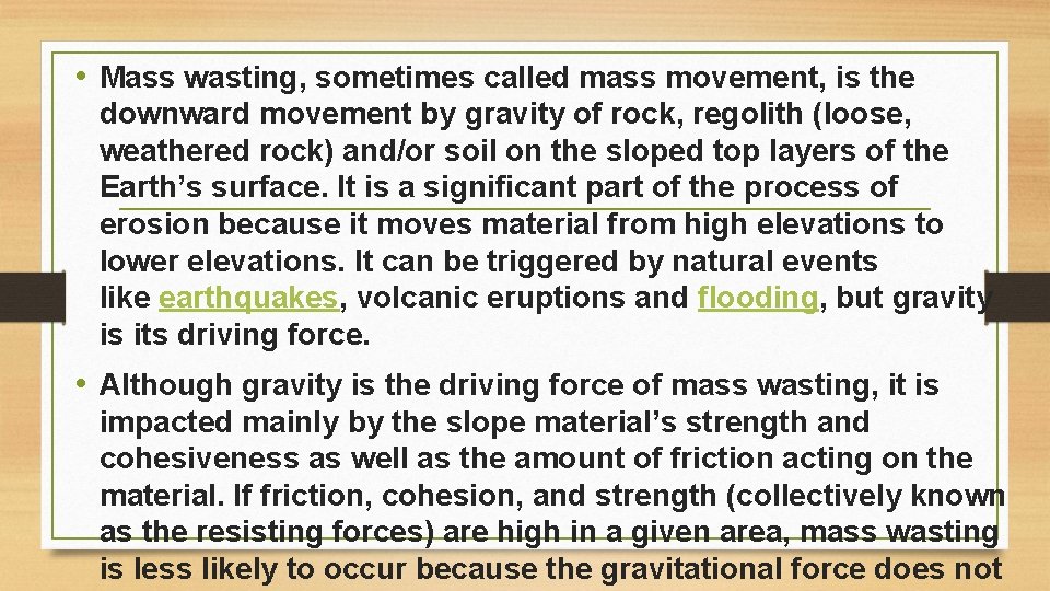  • Mass wasting, sometimes called mass movement, is the downward movement by gravity