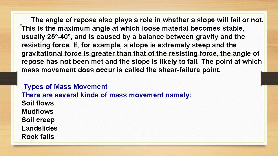 The angle of repose also plays a role in whether a slope will fail