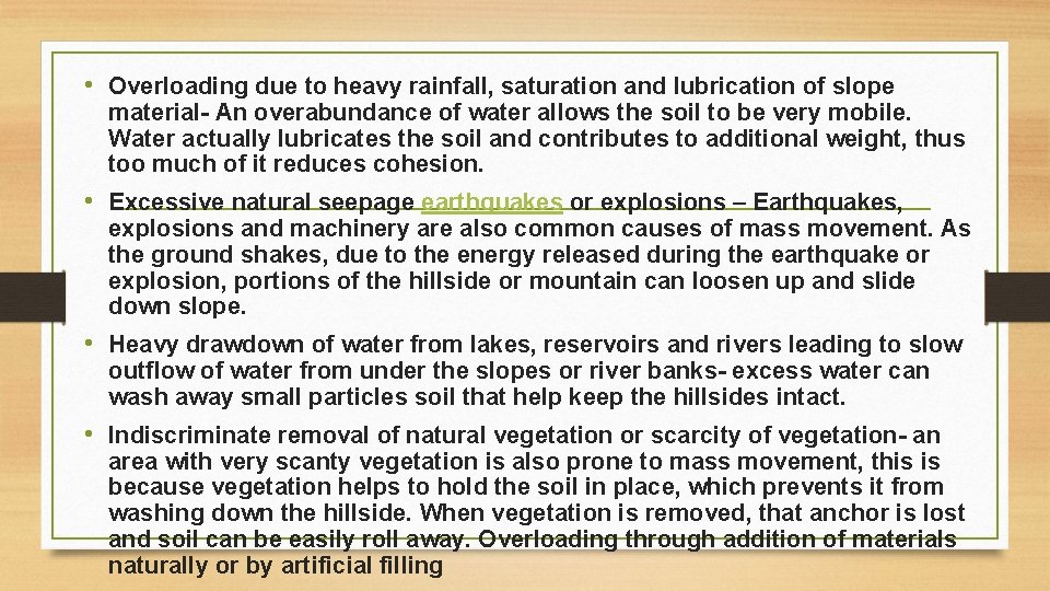  • Overloading due to heavy rainfall, saturation and lubrication of slope material- An