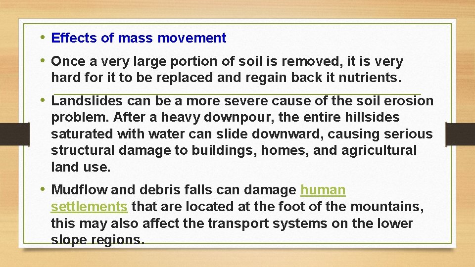  • Effects of mass movement • Once a very large portion of soil