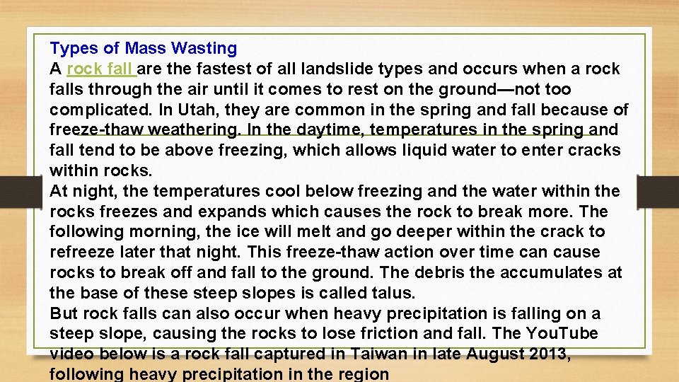 Types of Mass Wasting A rock fall are the fastest of all landslide types