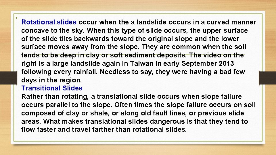  • . Rotational slides occur when the a landslide occurs in a curved