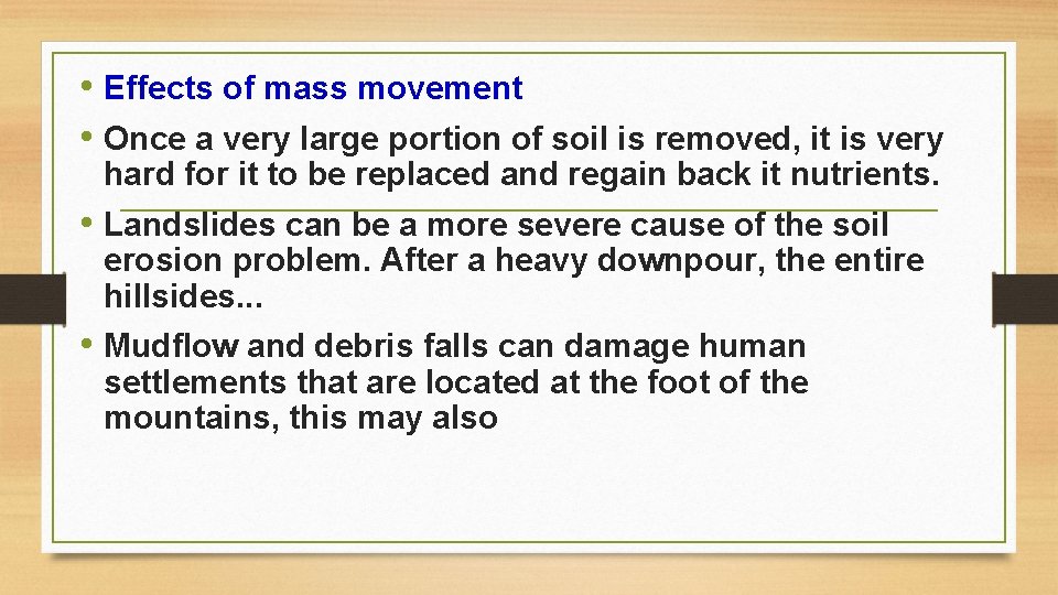  • Effects of mass movement • Once a very large portion of soil