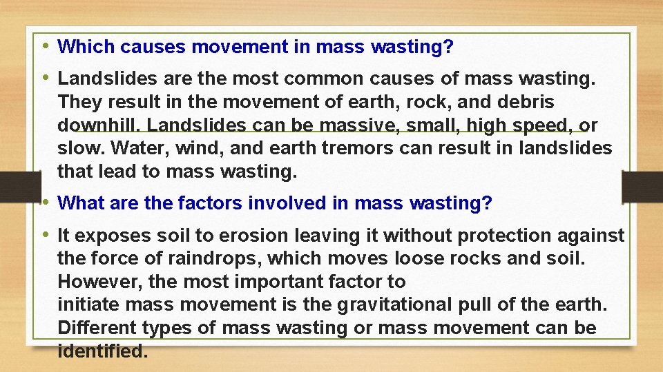  • Which causes movement in mass wasting? • Landslides are the most common