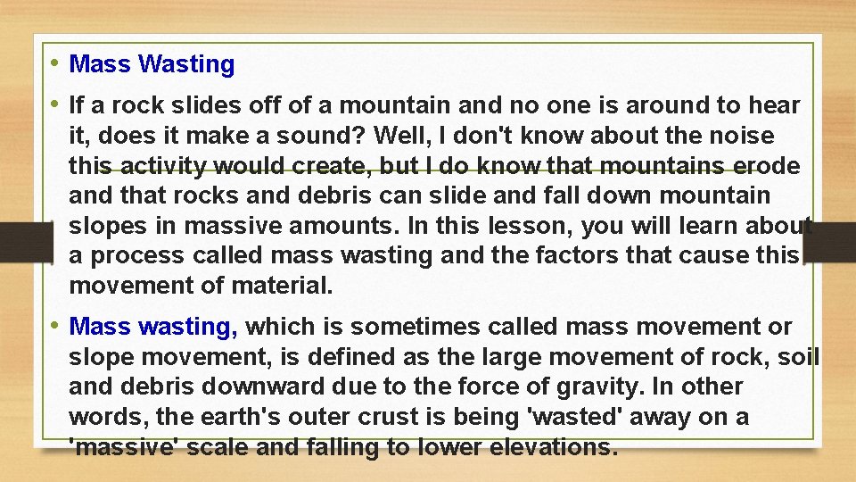  • Mass Wasting • If a rock slides off of a mountain and