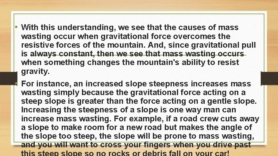  • With this understanding, we see that the causes of mass wasting occur