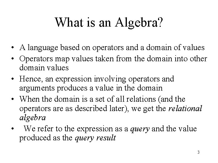 What is an Algebra? • A language based on operators and a domain of