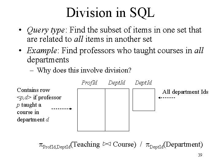 Division in SQL • Query type: Find the subset of items in one set