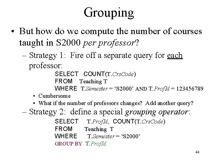 Grouping • But how do we compute the number of courses taught in S