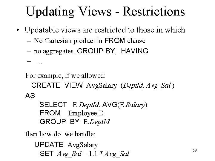 Updating Views - Restrictions • Updatable views are restricted to those in which –