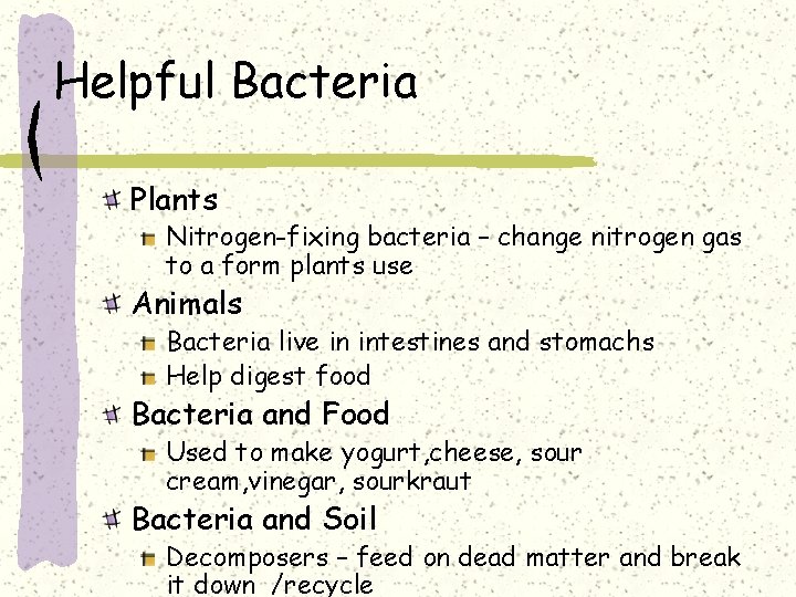 Helpful Bacteria Plants Nitrogen-fixing bacteria – change nitrogen gas to a form plants use