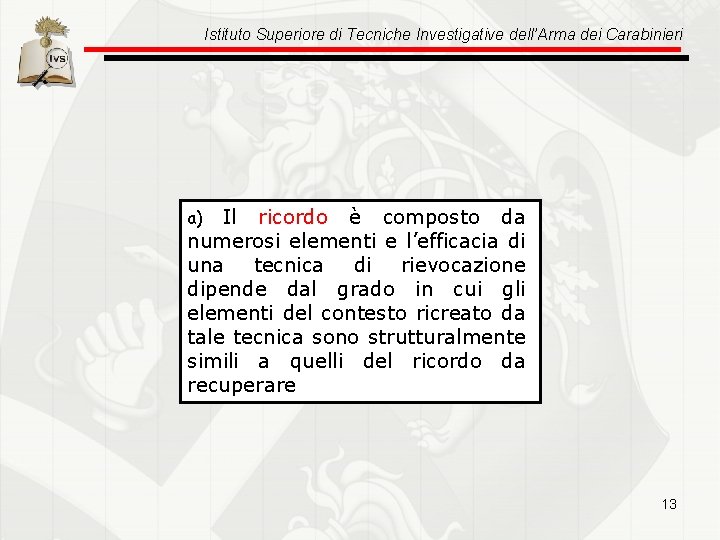 Istituto Superiore di Tecniche Investigative dell’Arma dei Carabinieri Il ricordo è composto da numerosi