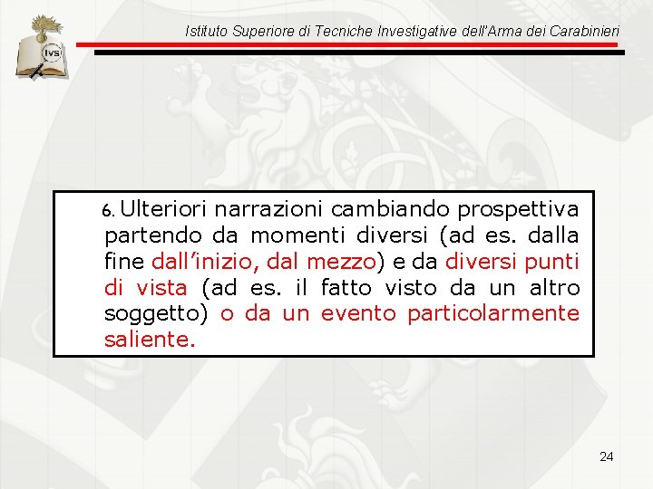 Istituto Superiore di Tecniche Investigative dell’Arma dei Carabinieri 6. Ulteriori narrazioni cambiando prospettiva partendo