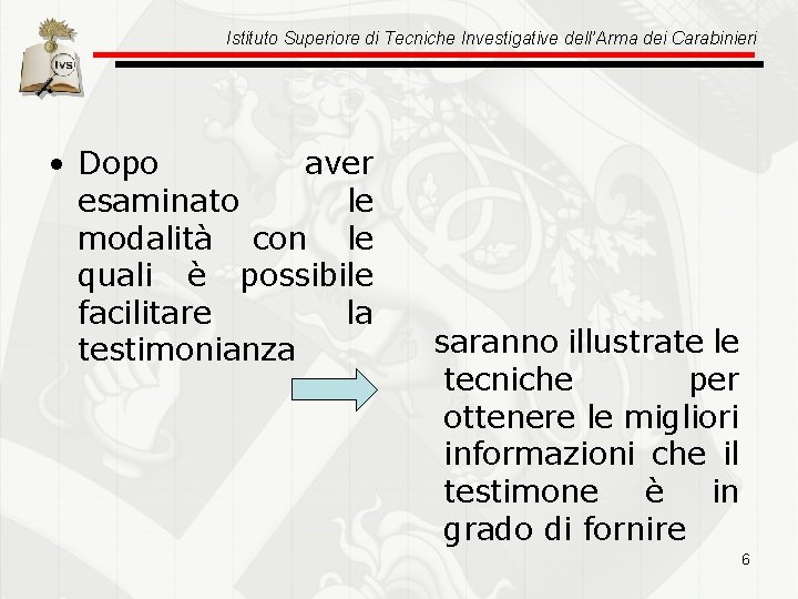 Istituto Superiore di Tecniche Investigative dell’Arma dei Carabinieri • Dopo aver esaminato le modalità