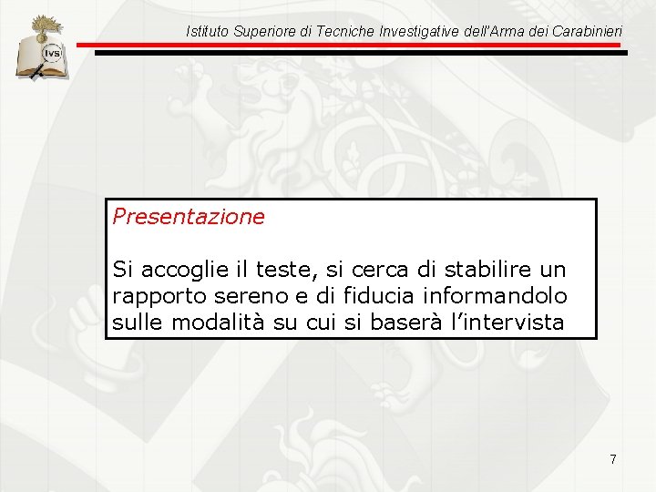 Istituto Superiore di Tecniche Investigative dell’Arma dei Carabinieri Presentazione Si accoglie il teste, si