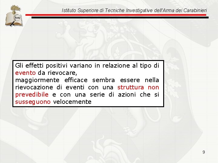 Istituto Superiore di Tecniche Investigative dell’Arma dei Carabinieri Gli effetti positivi variano in relazione