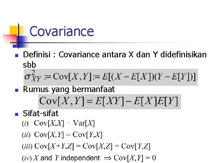 Covariance n Definisi : Covariance antara X dan Y didefinisikan sbb n Rumus yang