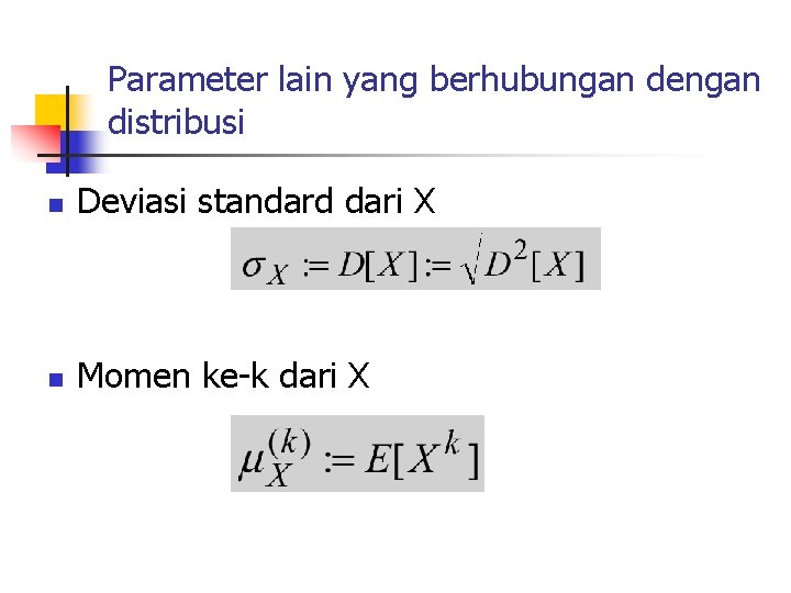 Parameter lain yang berhubungan dengan distribusi n Deviasi standard dari X n Momen ke-k