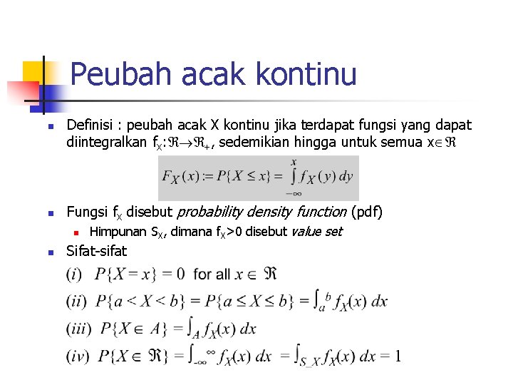 Peubah acak kontinu n n n Definisi : peubah acak X kontinu jika terdapat