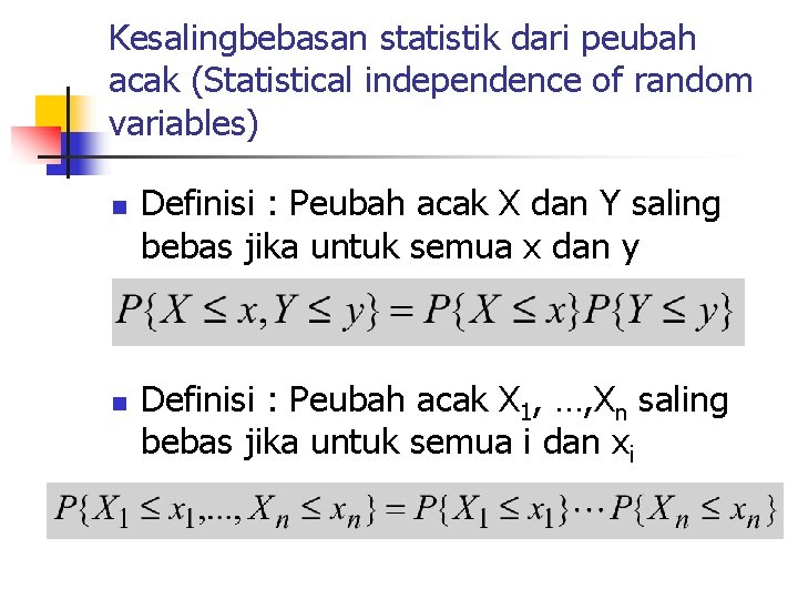 Kesalingbebasan statistik dari peubah acak (Statistical independence of random variables) n n Definisi :