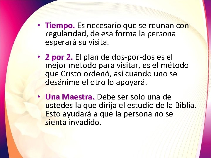  • Tiempo. Es necesario que se reunan con regularidad, de esa forma la