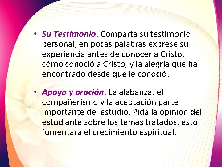  • Su Testimonio. Comparta su testimonio personal, en pocas palabras exprese su experiencia