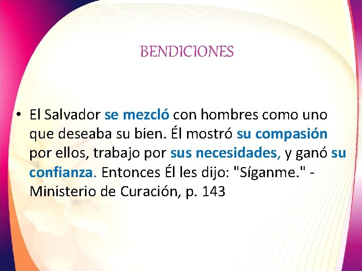 BENDICIONES • El Salvador se mezcló con hombres como uno que deseaba su bien.