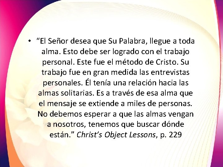  • “El Señor desea que Su Palabra, llegue a toda alma. Esto debe