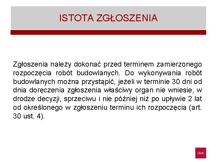 ISTOTA ZGŁOSZENIA Zgłoszenia należy dokonać przed terminem zamierzonego rozpoczęcia robót budowlanych. Do wykonywania robót