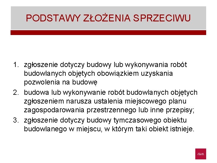 PODSTAWY ZŁOŻENIA SPRZECIWU 1. zgłoszenie dotyczy budowy lub wykonywania robót budowlanych objętych obowiązkiem uzyskania