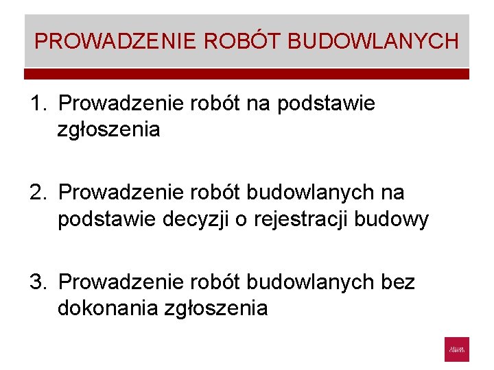 PROWADZENIE ROBÓT BUDOWLANYCH 1. Prowadzenie robót na podstawie zgłoszenia 2. Prowadzenie robót budowlanych na