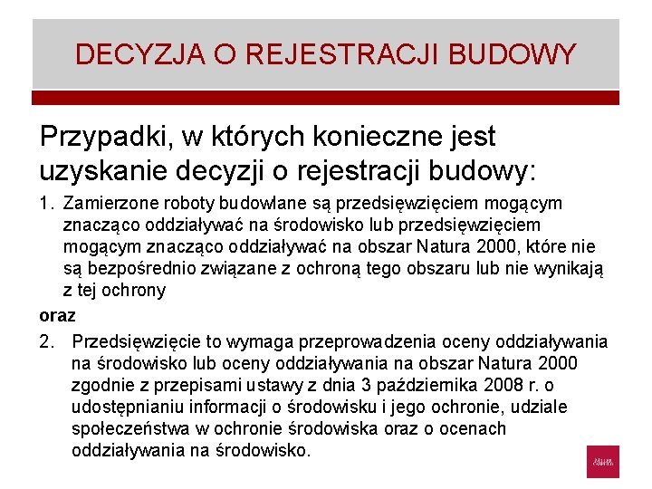 DECYZJA O REJESTRACJI BUDOWY Przypadki, w których konieczne jest uzyskanie decyzji o rejestracji budowy: