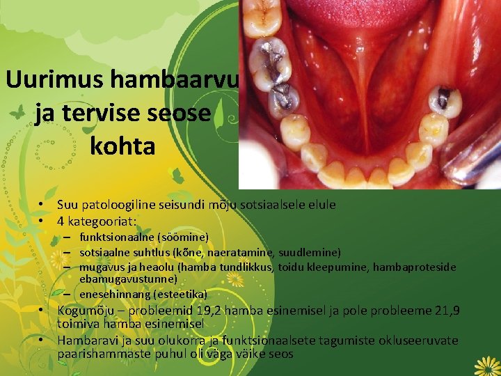 Uurimus hambaarvu ja tervise seose kohta • Suu patoloogiline seisundi mõju sotsiaalsele elule •