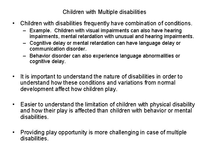 Children with Multiple disabilities • Children with disabilities frequently have combination of conditions. –