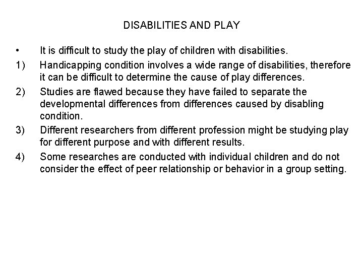 DISABILITIES AND PLAY • 1) 2) 3) 4) It is difficult to study the