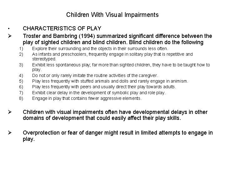 Children With Visual Impairments • Ø CHARACTERISTICS OF PLAY Troster and Bambring (1994) summarized