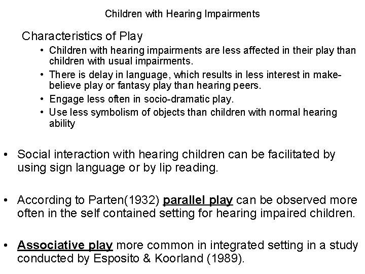 Children with Hearing Impairments Characteristics of Play • Children with hearing impairments are less