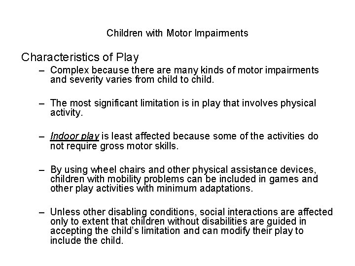 Children with Motor Impairments Characteristics of Play – Complex because there are many kinds
